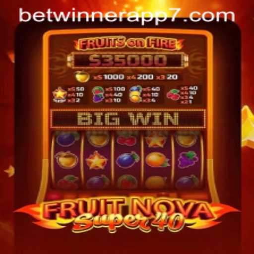 Exploring FruitNovaSuper40 and Its Popularity on Betwinner App